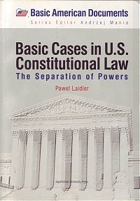 Basic Cases in U.S. Constitutional Law. The Separation of Powers