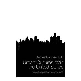Urban Cultures of/in the United States: Interdisciplinary Perspectives